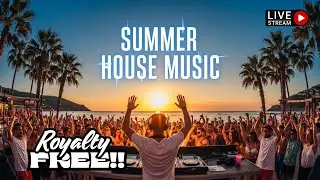 Summer House Music | Royalty Free HD Live DJ Mix