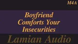 [M4A] Boyfriend Comforts Your Insecurities || Sleep Aid ASMR RP