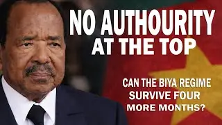 NO AUTHOURITY AT THE TOP!  CAN THE BIYA REGIME SURVIVE FOUR MORE MONTHS?