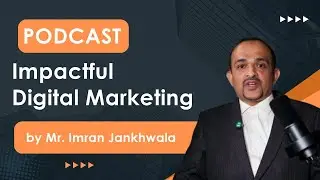Impactful Digital Marketing by Mr. Imran Jankhwala