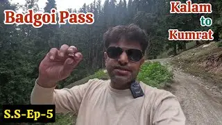 Badgoi Pass. Kalam to Kumrat Valley Journey via Badgoi Pass. Utror Valley. SS-Ep-5