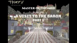 Thief 2 Fan Mission: A Visit To The Baron - Part 1 [Expert] [English]