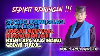 Ceramah Sedih Ust Samsul Bahri Tentang Orang Tua😭😭