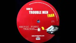 Trouble Men - Hectic Funky Tracker