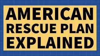 The American Rescue Plan &ndash; Explained