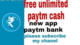 New app ||paytm bank eran money|| free unlimited paytm cash eran hindi video