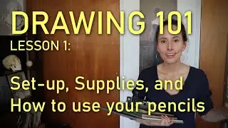 Drawing 101, Lesson 1: Set-Up, Supplies & How to use Your Pencils