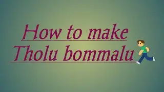 How to make Tholu bommalu 😀