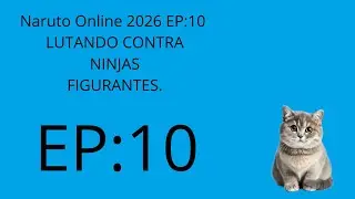 Naruto Online 2026 EP:10 LUTANDO CONTRA NINJAS FIGURANTES.