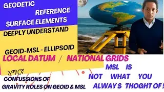 Geodetic Reference Surface Elements || Geoid- MSL- Ellipsoid || Gravity Roles