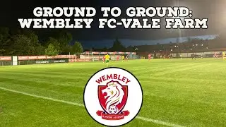 Ground To Ground Episode 31-Wembley FC-Vale Farm | AFC Finners | Groundhopping