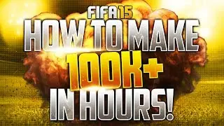 FIFA 15: MAKE 100K (COINS) A DAY!! 4 INSANE METHODS!!