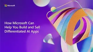 How Microsoft can help you build and sell differentiated AI apps | BRK339