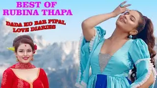 Best of Rubina Thapa, DADAKO BAR PIPAL, LOVE DIARIES SONGS COLLECTION