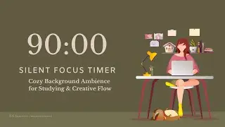90 Min Silent Study Timer | Deep Focus for Studying & Creative Work