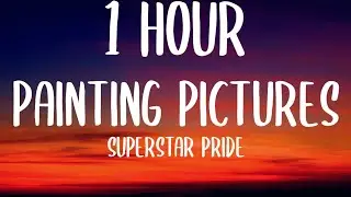 Superstar Pride - Painting Pictures (1 HOUR/Lyrics) 
