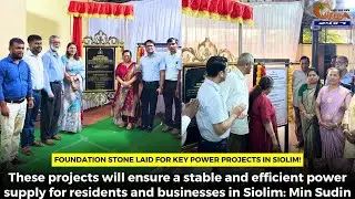 Foundation stone laid for key power projects in Siolim!