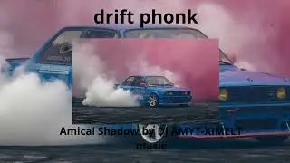 Amical Shadow,(drift phonk) by DJ AMYT-XIMELT music