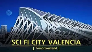 Valencia, Spain - Sci Fi City  [ Tomorrowland ] - Vilin VFX