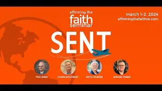 SENT (2024 Affirming the Faith Seminar)