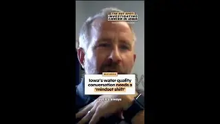 Iowa's water quality conversation needs a 'mindset shift'
