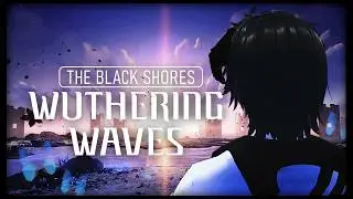 The Black Shores🦋 | Wuthering Waves [4]