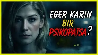 ideal eş mi, psikopat mi? | Gone girl felsefesi