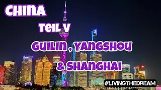 #LIVINGTHEDREAM Folge 80 - China | Guilin | Yangshou | Shanghai