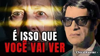 A PRIMEIRA COISA QUE VOCÊ VÊ QUANDO MORRE (Revelado por Chico Xavier)