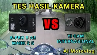 Hasil kamera YI cam inter dan B-pro 5 Ae mark 2s | Ai Motovlog | review action cam