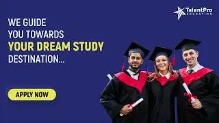 Your Dream Study Destination । Study Abroad | Talentpro Education