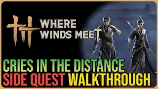 Cries in the Distance &ndash; Where Winds Met