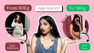 Why Did I Lose Weight? | Fight with my Ex | Moving on with Life 