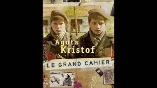 Agota Kristof, Le Grand Cahier
