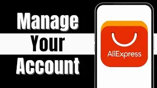 How to Manage Your AliExpress Account | Adjust Your Account Settings (2024)