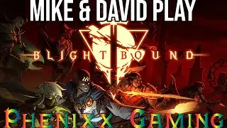 Mike & David Play Blightbound | Phenixx Gaming