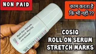 Cosiq Stretch Marks Serum Review | Cosiq Stretch Marks Roll On Serum | 2025