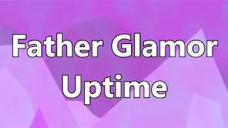 Father Glamor - Uptime