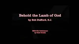 Behold the Lamb of God - Bob Dufford, S.J.