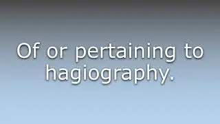 What does Hagiographic mean?