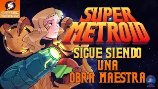 Super Metroid Sigue Siendo una Obra Maestra #OperationSamusReturns