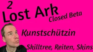 Lost Ark - Kanonier - Kunstsch&uuml;tzin -2- Questen, Skilltree, Skins + NPCBeziehung - Reiten,Fasttravel