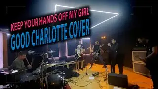 Keep Your Hands Off My Girl (Good Charlotte Cover)