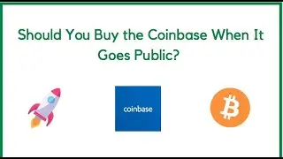 Should You Buy the Coinbase IPO? Here's What I Plan To Do.
