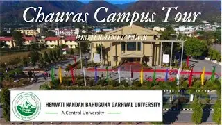 HEMVATI NANDAN BAHUGUNA GARHWAL UNIVERSITY Chauras Campus Tour Part - 1