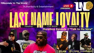 Last Name Loyalty  Ep. 3 | Talk To Me Nice: Male Ego, Respect & Leadership | ft. DJ Hamp, Lew & Cook