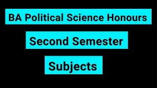 Second Semester Subjects Of BA Political Science Honours Delhi University | BA Political Science