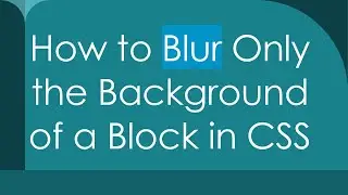 How to Blur Only the Background of a Block in CSS