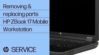 Removing and replacing parts | HP ZBook 17 Mobile Workstation | HP computer service | HP Support