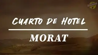 CUARTO DE HOTEL | MORAT | LYRICS-LETRA